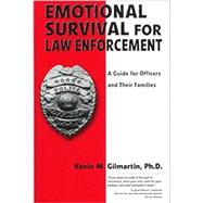 Emotional Survival for Law Enforcement: A Guide for Officers and Their Families by Kevin M Gilmartin, 9780971725416