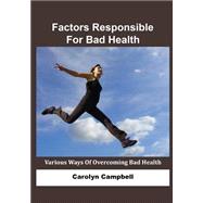 Factors Responsible for Bad Health by Campbell, Carolyn, 9781505565416