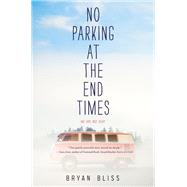No Parking at the End Times by Bliss, Bryan, 9780062275417