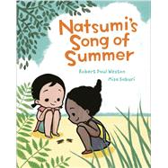 Natsumi's Song of Summer by Weston, Robert Paul; Saburi, Misa, 9780735265417
