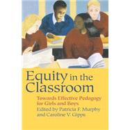 Equity in the Classroom: Towards Effective Pedagogy for Girls and Boys by Murphy,Patricia F., 9780750705417