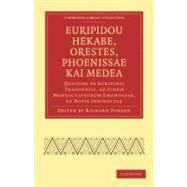 Euripidou Hekabe, Orestes, Phoenissae Kai Medea by Porson, Richard, 9781108015417