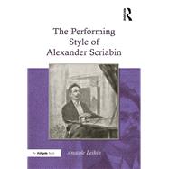 The Performing Style of Alexander Scriabin by Leikin,Anatole, 9781138265417