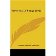 Sermons in Songs by Robinson, Charles Seymour, 9781437245417