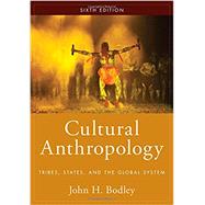 Cultural Anthropology: Tribes, States, and the Global System by Bodley, John H., 9781442265417
