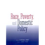 Race, Poverty, and Domestic Policy by Edited by C. Michael Henry; Foreword by James Tobin, 9780300095418