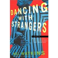 Dancing with Strangers A Memoir by Watkins, Mel, 9780743245418