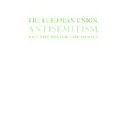 The European Union, Antisemitism, and the Politics of Denial by Elman, R. Amy, 9780803255418