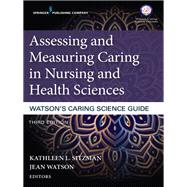 Assessing and Measuring Caring in Nursing and Health Sciences by Sitzman, Kathleen L., Ph.D., R.N.; Watson, Jean, Ph.D., R.N., 9780826195418