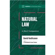 Natural Law A Short Companion by VanDrunen, David; Mitchell, C. Ben; Thacker, Jason, 9781087775418