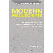 Modern Manuscripts The Extended Mind and Creative Undoing from Darwin to Beckett and Beyond by Van Hulle, Dirk, 9781474245418