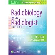 Radiobiology for the Radiologist by Hall, Eric J.; Giaccia, Amato J., 9781496335418
