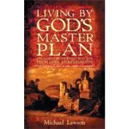 Living by God's Master Plan : The Reality of the Kingdom of God from Eden to Revelation by Lawson, Mike, 9781857925418