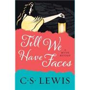 Till We Have Faces by Lewis, C. S., 9780062565419