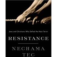 Resistance Jews and Christians Who Defied the Nazi Terror by Tec, Nechama, 9780199735419