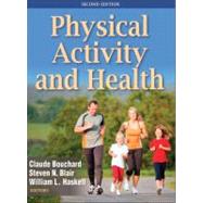 Physical Activity and Health by Bouchard, Claude; Blair, Steven N.; Haskell, William L., Ph.D., 9780736095419