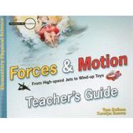 Forces and Motion Teacher's Guide : From High-Speed Jets to Wind-up Toys by DeRosa, Tom, 9780890515419