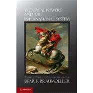 The Great Powers and the International System by Braumoeller, Bear F., 9781107005419