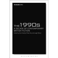 The 1990s: A Decade of Contemporary British Fiction by Hubble, Nick; Tew, Philip; Wilson, Leigh; Wilson, Leigh; Hubble, Nick; Tew, Philip, 9781350005419