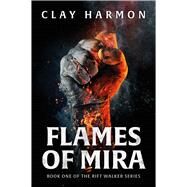 Flames Of Mira Book One of The Rift Walker Series by Harmon, Clay, 9781786185419