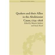Quakers and Their Allies in the Abolitionist Cause, 1754-1808 by Jackson; Maurice, 9781848935419