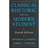 Classical Rhetoric for the Modern Student by Corbett, Edward P. J.; Connors, Robert J., 9780195115420