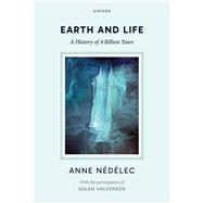 Earth and Life A History of Four Billion Years by N�d�lec, Anne, 9780198945420