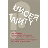 Uncertainty: A Guide to Dealing with Uncertainty in Quantitative Risk and Policy Analysis by Millett Granger Morgan , Max Henrion, 9780521365420
