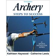 Archery: Steps to Success - 3rd Edition by Haywood, Kathleen, 9780736055420