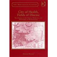 City of Health, Fields of Disease: Revolutions in the Poetry, Medicine, and Philosophy of Romanticism by Wallen,Martin, 9780754635420