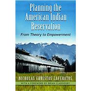 Planning the American Indian Reservation by Zaferatos, Nicholas Christos; Cladoosby, Brian, 9780815635420