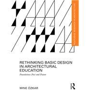 Rethinking Basic Design in Architectural Education: Foundations Past and Future by +zkar; Mine, 9781138825420