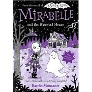 Mirabelle and the Haunted House by Muncaster, Harriet, 9781382055420