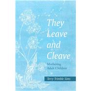 They Leave and Cleave by Sims, Terry Trimble, 9781490895420