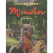 Micawber by Lithgow, John; Payne, C. F., 9780689835421
