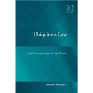 Ubiquitous Law: Legal Theory and the Space for Legal Pluralism by Melissaris,Emmanuel, 9780754625421