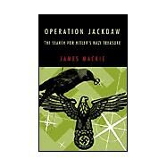 Operation Jackdaw : The Search for Hitler's Nazi Treasure by MacKie, James, 9781401085421