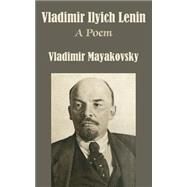 Vladimir Ilyich Lenin : A Poem by Mayakovsky, Vladimir, 9781410205421