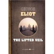 The Lifted Veil by George Eliot, 9781443425421
