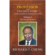 A Professor and Ceo True Story by Cheng, Richard T., 9781524535421