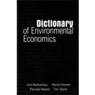 Dictionary of Environmental Economics by Markandya, Anil; Perelet, Renat; Mason, Pamela; Taylor, Tim, 9781853835421