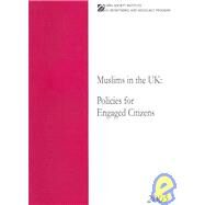 Muslims in the UK : Policies for Engaged Citizens by Choudhury, Tufyal, 9781891385421