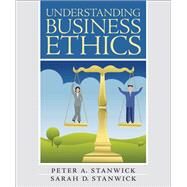 Understanding Business Ethics by Stanwick, Peter; Stanwick, Sarah, 9780131735422