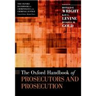 The Oxford Handbook of Prosecutors and Prosecution by Wright, Ronald F.; Levine, Kay L.; Gold, Russell M., 9780190905422
