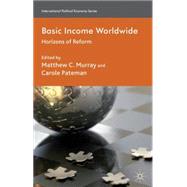 Basic Income Worldwide Horizons of Reform by Murray, Matthew C.; Pateman, Carole, 9780230285422