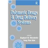 Polymeric Drugs and Drug Delivery Systems by Ottenbrite, Raphael M.; Kim, Sung Wan, 9780367455422
