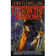Luck in the Shadows The Nightrunner Series, Book I by FLEWELLING, LYNN, 9780553575422