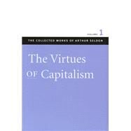 Virtues of Capitalism by Seldon, Arthur, 9780865975422