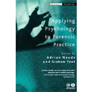 Applying Psychology to Forensic Practice by Needs, Adrian; Towl, Graham J., 9781405105422