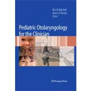 Pediatric Otolaryngology for the Clinician by Mitchell, Ron B.; Pereira, Kevin D.; Wilmott, Robert W., M.D., 9781588295422